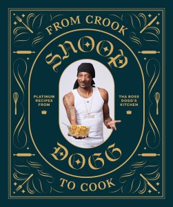 Snoop Dogg From Crook To Cook Cookbook